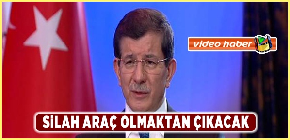 Başbakan Davutoğlu, Silah araç olmaktan çıkacak