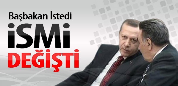 Erdoğan istedi ismi değişti....