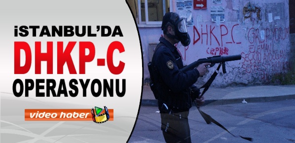 İstanbul'da şafak vakti DHKP-C operasyonu