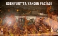 Esenyurt'tabir inşaat şantiyesinde yangın 11 işçi öldü